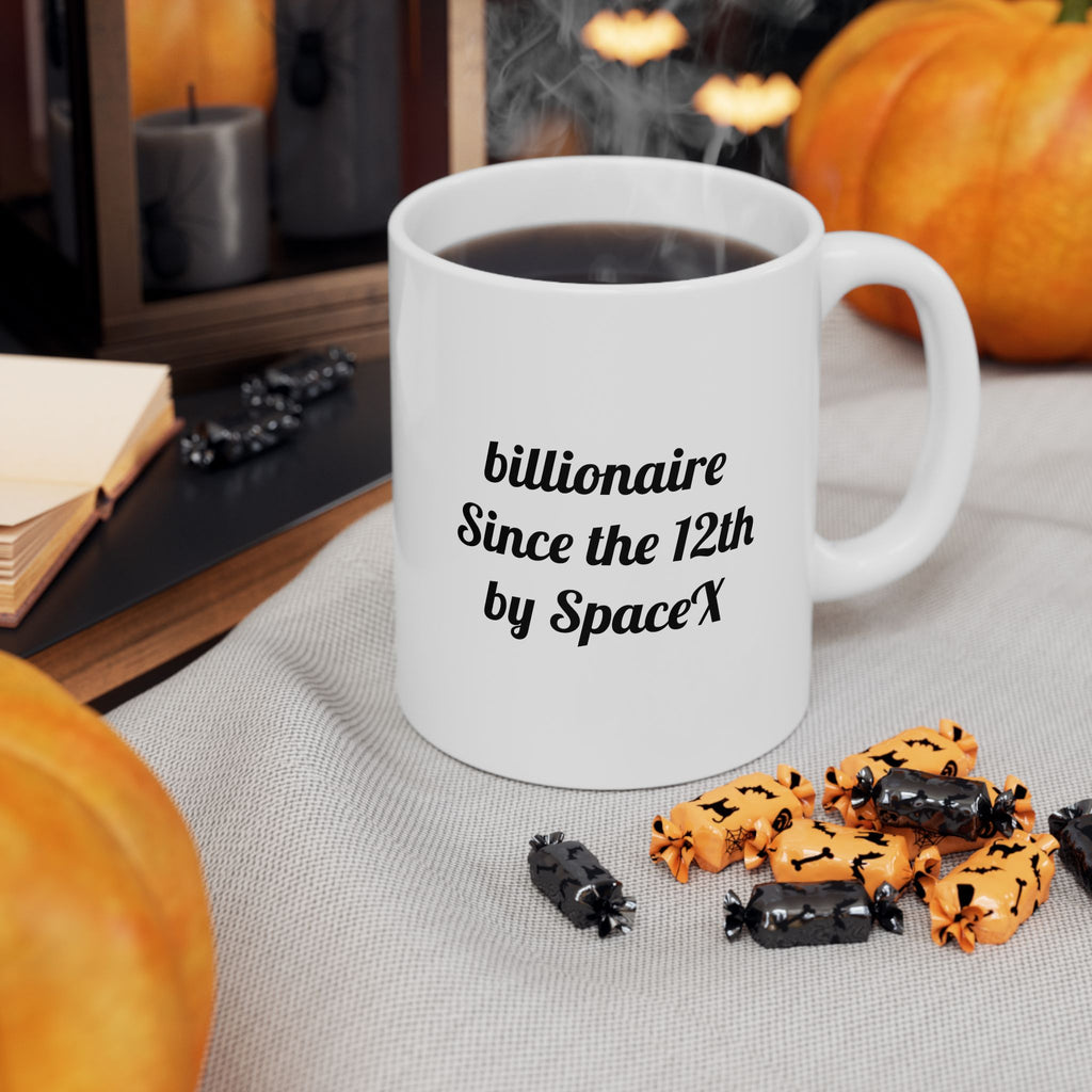 The ceramic billionaire since the 12th by SpaceX Mug, (11oz)