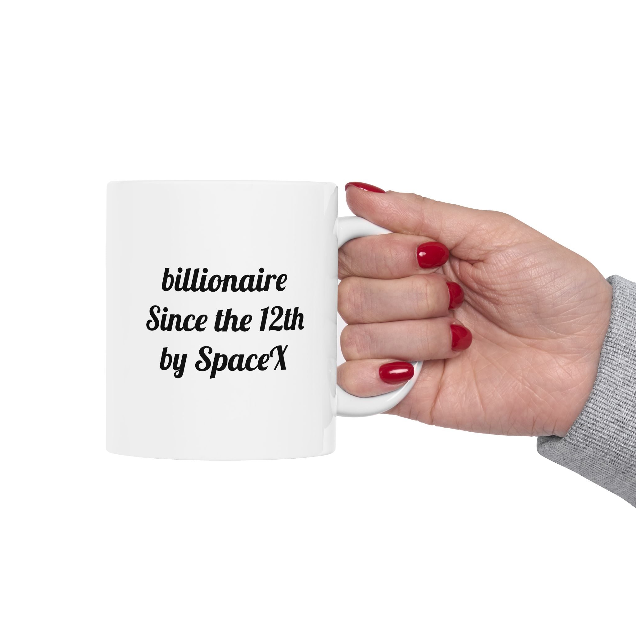The ceramic billionaire since the 12th by SpaceX Mug, (11oz)